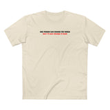 One Person Can Change The World - But I'll Just Change It Back - Men's T-Shirt