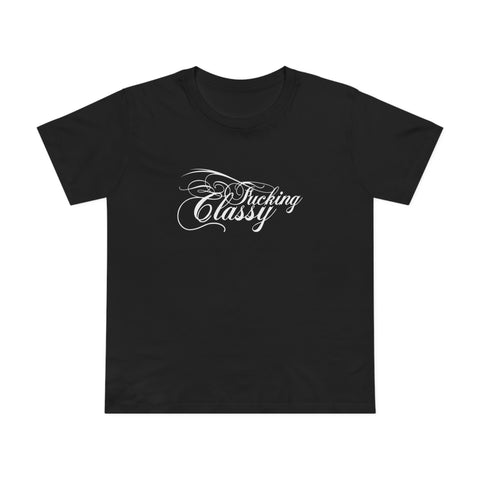 Fucking Classy - Women's T-Shirt