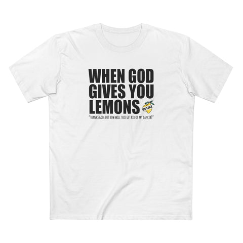 When God Gives You Lemons - Men's T-Shirt
