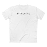 It's Self-Explanatory - Men's T-Shirt