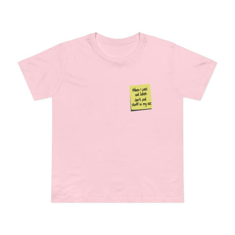 When I Pass Out Later Don't Put Stuff In My Ass - Women’s T-Shirt