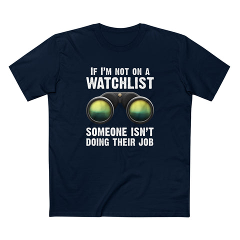 If I'm Not On A Watchlist - Men's T-Shirt