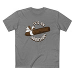 It's An Abortion - Men’s T-Shirt