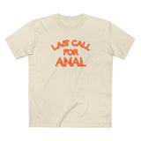 Last Call For Anal - Men's T-Shirt