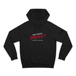 Who Needs Drugs?  No Seriously I Have Drugs - Hoodie