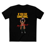 If You See Something Say Anything - Men's T-Shirt