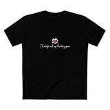 I'd Only End Up Hurting You - Men's T-Shirt