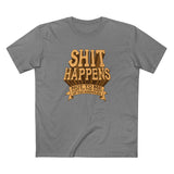 Shit Happens. Not To Me. Just To The Rest Of You Assholes. - Men's T-Shirt