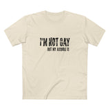 I'm Not Gay But My Asshole Is - Men's T-Shirt