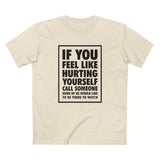 If You Feel Like Hurting Yourself Call Someone - Men's T-Shirt