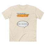 Star In Your Very Own Comic (Mmm... Delicious) - Men's T-Shirt