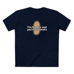 I'm Hungry And You're A Potato - Men's T-Shirt