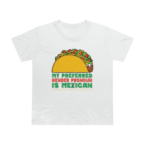 My Preferred Gender Pronoun Is Mexican (Taco) - Ladies Tee