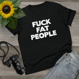 Fuck Fat People - Ladies Tee