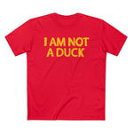 I Am Not A Duck - Guys Tee