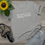 At Least I'm Out Doing Things - Ladies Tee