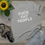 Fuck Fat People - Ladies Tee