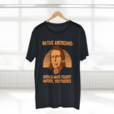 Native Americans - Should Have Fought Harder You Pussies - Guys Tee