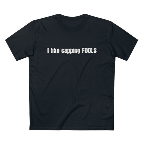 I Like Capping Fools - Guys Tee