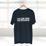 I Didn't Come Here To Impress None Of You Motherfuckers - Guys Tee