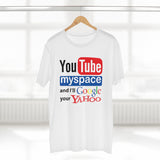 Youtube Myspace And I'll Google Your Yahoo - Guys Tee