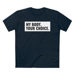 My Body, Your Choice - Guys Tee