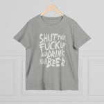 Shut The Fuck Up And Drink Your Beer - Ladies Tee