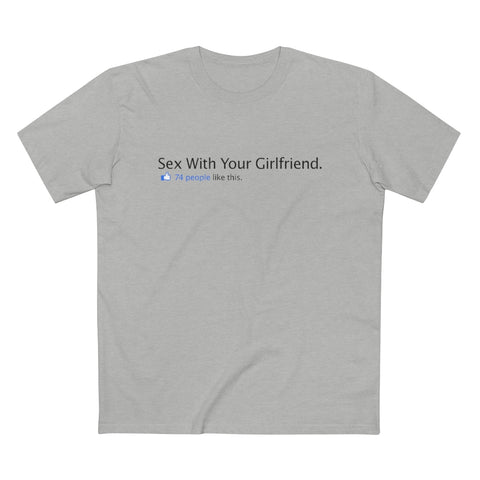 Sex With Your Girlfriend. 74  People Like This. - Guys Tee