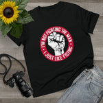 I'm Not Fighting The Man - I Just Like Fisting - Ladies Tee