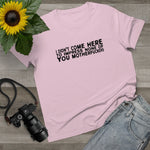 I Didn't Come Here To Impress None Of You Motherfuckers - Ladies Tee