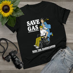 Save Gas - Ride The Handicapped - Ladies Tee