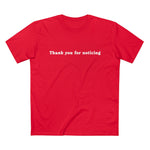Thank You For Noticing - Guys Tee
