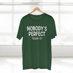 Nobody's Perfect, Especially You - Guys Tee