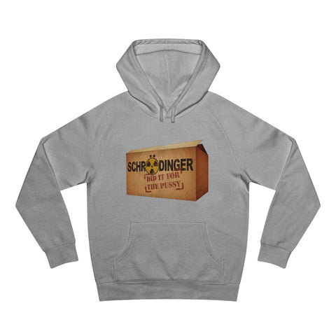 Schrodinger Did It For The Pussy - Hoodie
