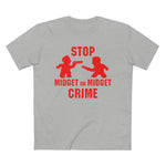 Stop Midget On Midget Crime - Guys Tee