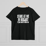 Stare At Me In Disgust - Ladies Tee