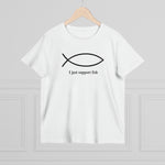 I Just Support Fish - Ladies Tee