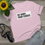 My Body, Your Choice - Ladies Tee