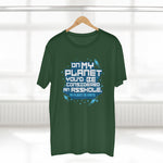 On My Planet You'd Be Considered An Asshole. (My Planet Is Earth) - Guys Tee