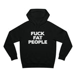 Fuck Fat People - Hoodie