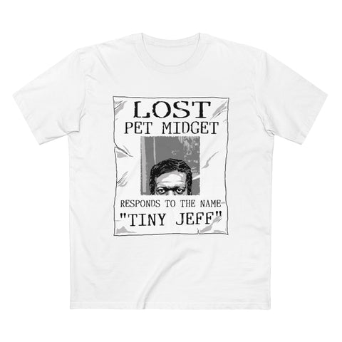 Lost Pet Midget Responds To The Name Tiny Jeff - Guys Tee