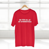 See You All At My Intervention - Guys Tee