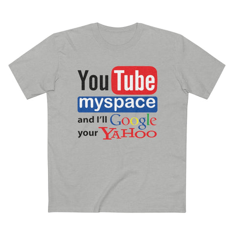 Youtube Myspace And I'll Google Your Yahoo - Guys Tee