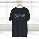 Marriages Don't Fail. Wives Fail. - Guys Tee
