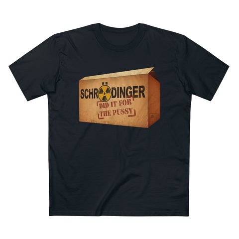 Schrodinger Did It For The Pussy - Guys Tee