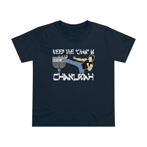 Keep The Chan In Chanukah - Ladies Tee