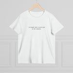 I NO LONGER WANT TO PARTICIPATE IN THIS NONSENSE. - LADIES TEE