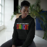 I'm So Gay I'm Almost Straight - Hoodie
