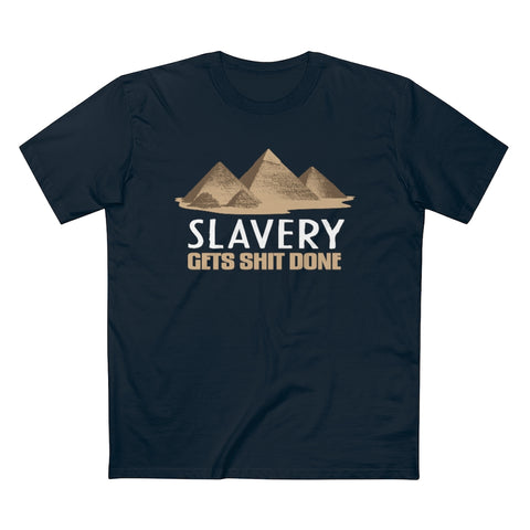 Slavery Gets Shit Done - Guys Tee