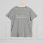 I Just Came Here To Incite An Erection - Ladies Tee